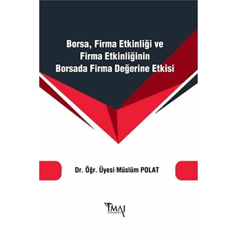 Borsa Firma Etkinliği Ve Firma Etkinliğinin Borsada Firma Değerine Etkisi Müslüm Polat