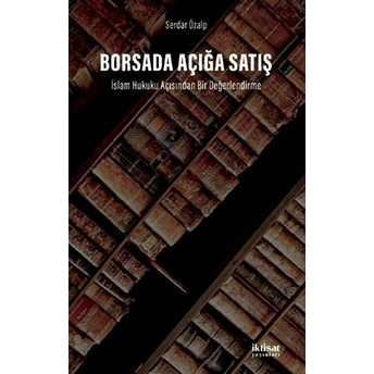 Borsada Açığa Satış: Islam Hukuku Açısından Bir Değerlendirme