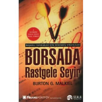 Borsada Rastgele Seyir Başarılı Yatırımlar Için Denenmiş Stratejiler Burton G. Malkiel