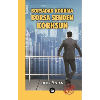 Borsadan Korkma Borsa Senden Korksun Ufuk Özcan