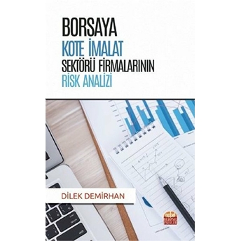 Borsaya Kote Imalat Sektörü Firmalarının Risk Analizi - Dilek Demirhan