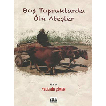 Boş Topraklarda Ölü Ateşler Aydemir Çimen