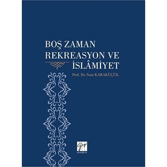 Boş Zaman Rekreasyon Ve Islamiyet - Suat Karaküçük