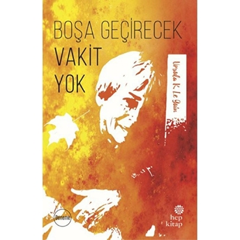 Boşa Geçirecek Vakit Yok Ursula K. Le Guin