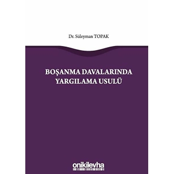 Boşanma Davalarında Yargılama Usulü - Süleyman Topak