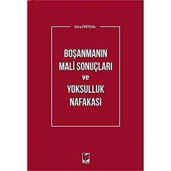 Boşanmanın Mali Sonuçları Ve Yoksulluk Nafakası Esra Fırtına