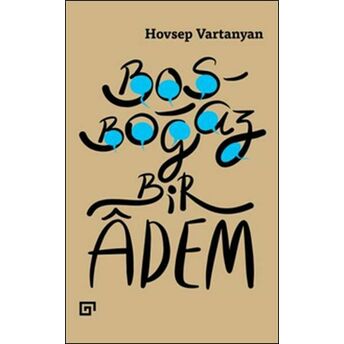 Boşboğaz Bir Adem Hovsep Vartanyan