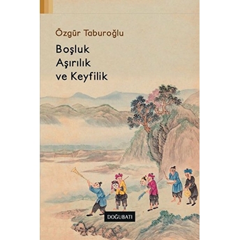 Boşluk, Aşırılık Ve Keyfilik Özgür Taburoğlu