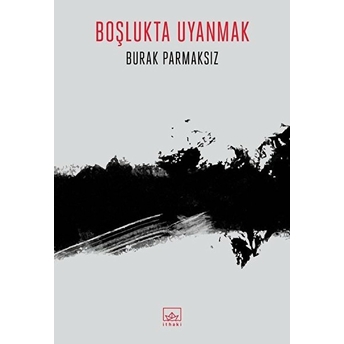 Boşlukta Uyanmak Burak Parmaksız