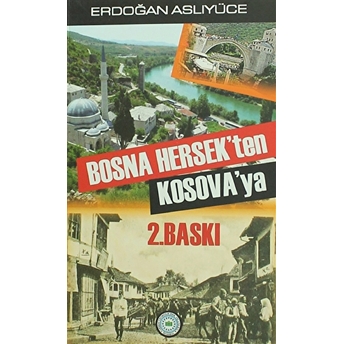 Bosna Hersek'Ten Kosava'Ya Erdoğan Aslıyüce