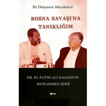 Bosna Savaşı'na Tanıklığım Dr El Fatih Ali Hasenyn Muhammed Şerif