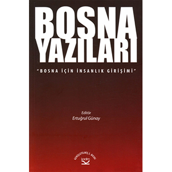 Bosna Yazıları Bosna Için Insanlık Girişimi Ertuğrul Günay