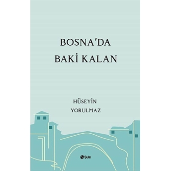 Bosna'da Baki Kalan Hüseyin Yorulmaz