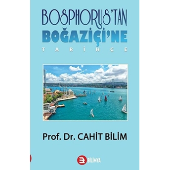 Bosphorus'tan Boğaziçi'ne - Tarihçe Cahit Bilim