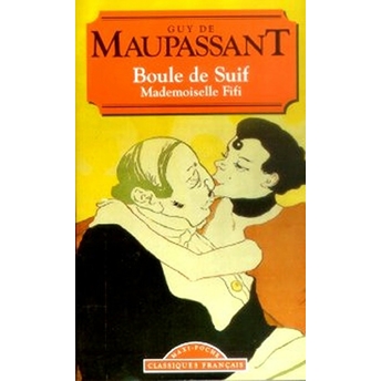 Boule De Suif Mademoiselle Fifi Guy De Maupassant