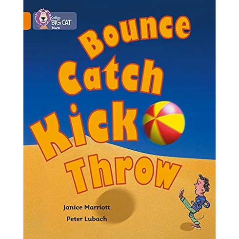 Bounce, Kick, Catch, Throw (Big Cat-6 Orange) Janice Marriott