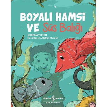 Boyalı Hamsi Ve Süs Balığı Görkem Yeltan