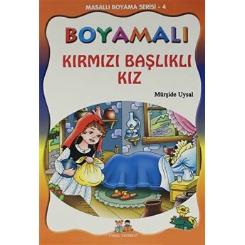 Boyamalı Kırmızı Başlıklı Kız - Masallı Boyama Serisi - 4 Mürşide Uysal