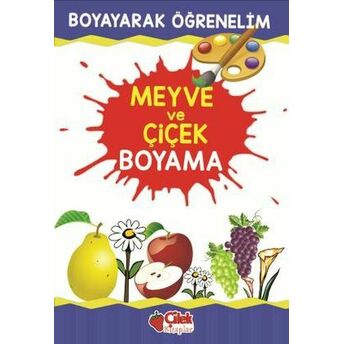 Boyayarak Öğrenelim - Meyve Ve Çiçek Boyama Kolektif