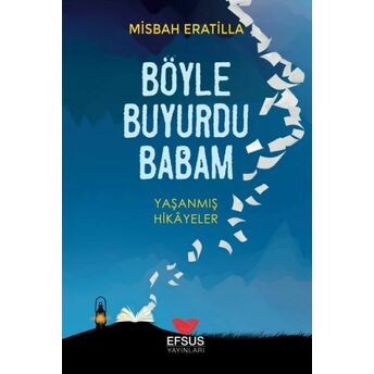 Böyle Buyurdu Babam Mi·sbah Erati·lla