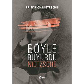 Böyle Buyurdu Nietzsche Friedrich Wilhelm Nietzsche