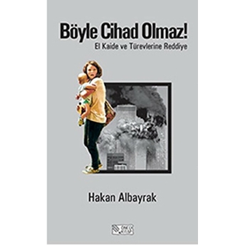 Böyle Cihad Olmaz! Hakan Albayrak