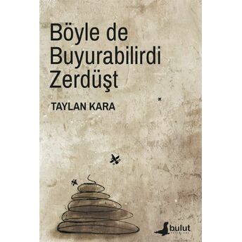 Böyle De Buyurabilirdi Zerdüşt Taylan Kara