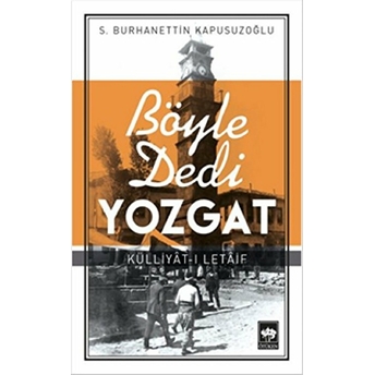 Böyle Dedi Yozgat S. Burhanettin Kapusuzoğlu