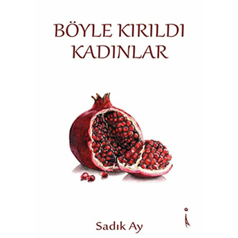 Böyle Kırıldı Kadınlar