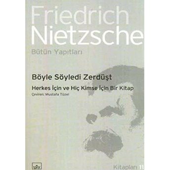 Böyle Söyledi Zerdüşt Friedrich Wilhelm Nietzsche,Friedrich Nietzsche