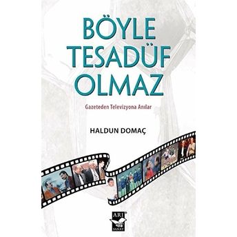 Böyle Tesadüf Olmaz Gazeteden Televizyona Anılar (Ciltli) - Haldun Domaç