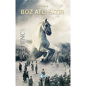 Boz Atlı Hızır Irfan Setenci