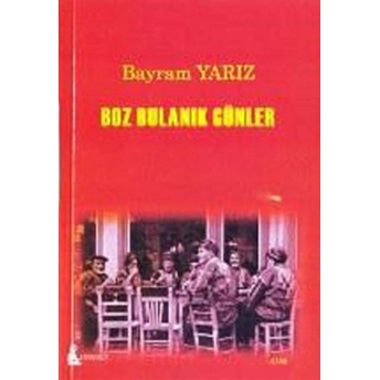 Boz Bulanık Günler Bayram Yarız