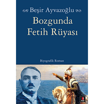 Bozgunda Fetih Rüyası Cep Boy Beşir Ayvazoğlu