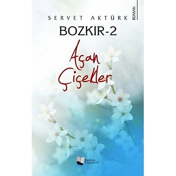 Bozkır-2 Açan Çiçekler - Servet Aktürk