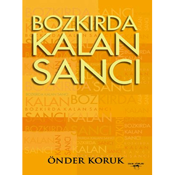 Bozkırda Kalan Sancı Önder Koruk