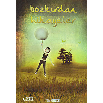 Bozkırdan Hikayeler Filiz Kılınçel