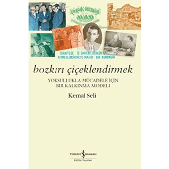 Bozkırı Çiçeklendirmek - Yoksullukla Mücadele Için Bir Kalkınma Modeli Kemal Seli