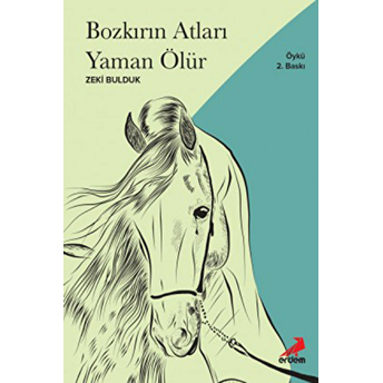 Bozkırın Atları Yaman Ölür Zeki Bulduk