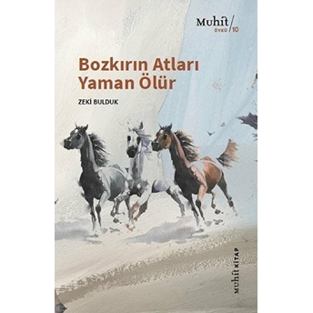 Bozkırın Atları Yaman Ölür Zeki Bulduk