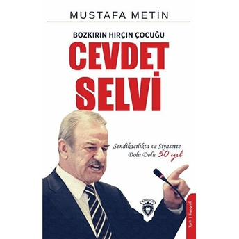 Bozkırın Hırçın Çocuğu: Cevdet Selvi Mustafa Metin