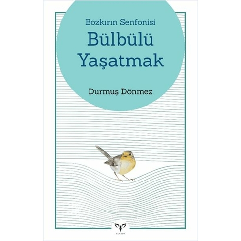 Bozkırın Senfonisi Bülbülü Yaşatmak Durmuş Dönmez