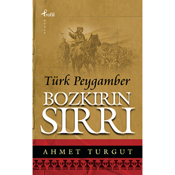 Bozkırın Sırrı Türk Peygamber Ahmet Turgut