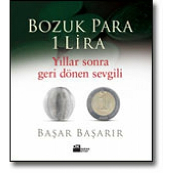 Bozuk Para 1 Lira Yıllar Sonra Geri Dönen Sevgili Başar Başarır