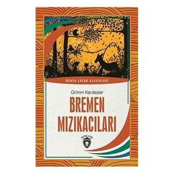 Bremen Mızıkacıları Dünya Çocuk Klasikleri (7-12 Yaş) Grimm Kardeşler