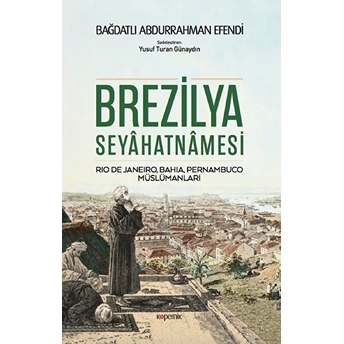 Brezilya Seyahatnamesi - Rio De Janeiro, Bahia, Pernambuco, Müslümanları Bağdatlı Abdurrahman Efendi