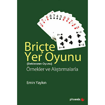 Briçte Yer Oyunu (Dekleranın Oyunu Örnekler Ve Alıştırmalarla Emin Yaykın