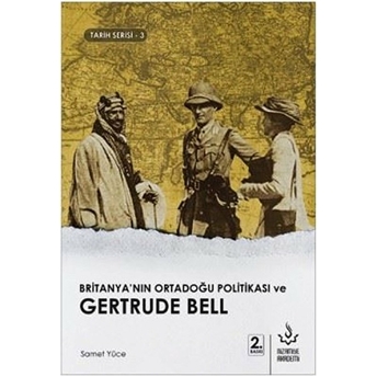 Britanyanın Ortadoğu Politikası Ve Gertrude Bell Samet Yüce