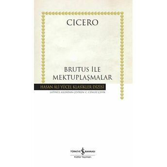 Brutus Ile Mektuplaşmalar - Hasan Ali Yücel Klasikleri Cicero