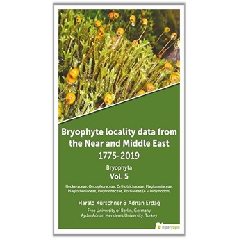 Bryophyte Locality Data From The Near And Middle East 1775-2019 Bryophyta Vol. 5